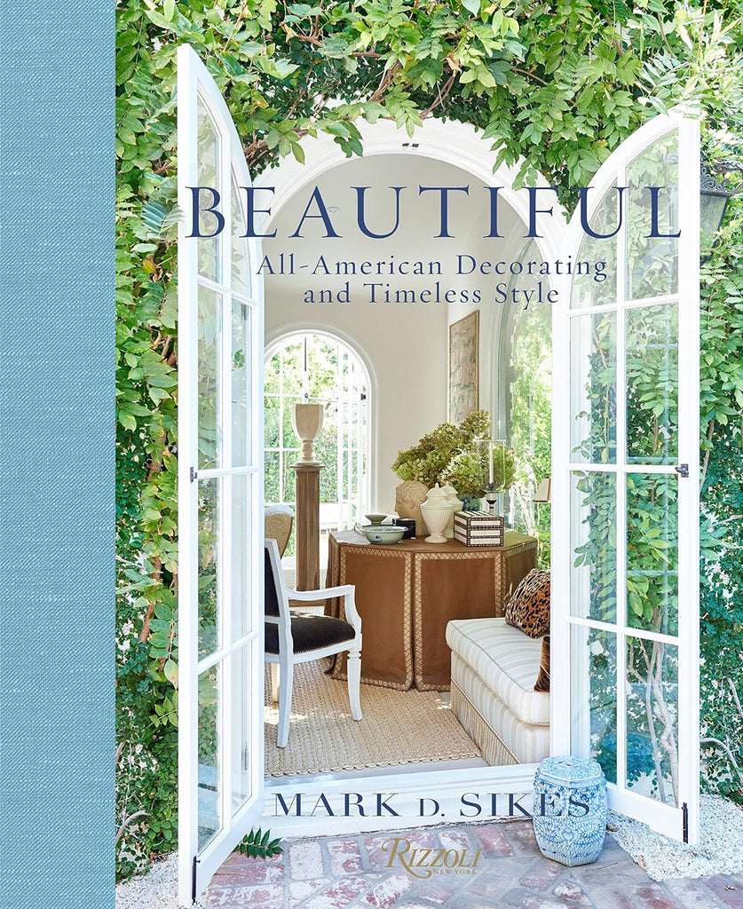 Beautiful by Mark D Sikes | Halcyon Atelier